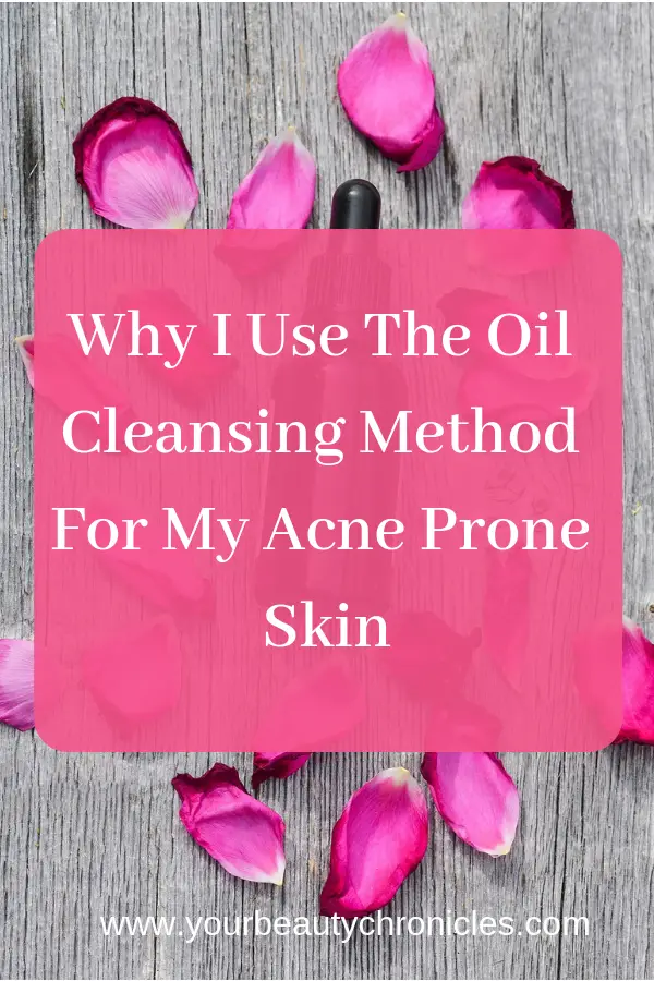 Why I Use The Oil Cleansing Method For My Acne Prone Skin