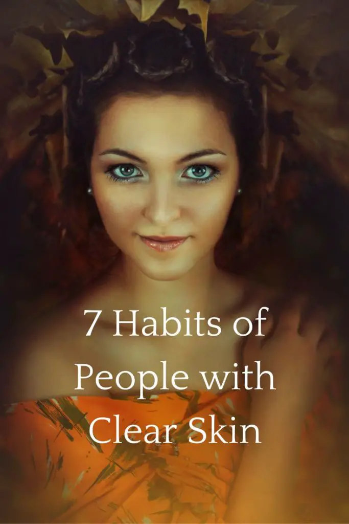 7 Habits of People with Clear Skin