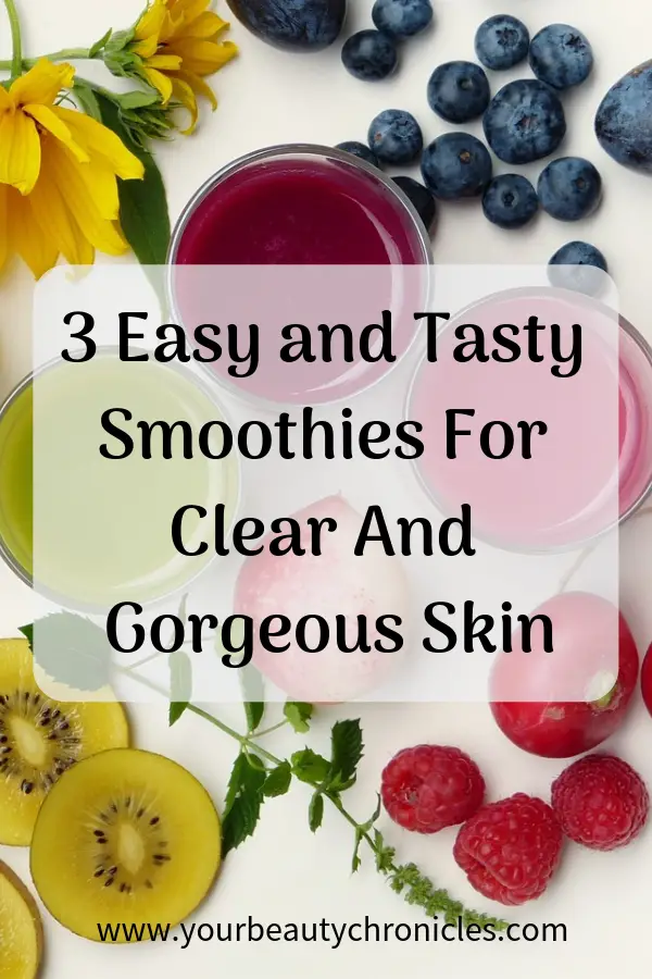 3 Absolutely Tasty and Easy Smoothies For Clear Skin